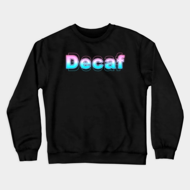 Decaf Crewneck Sweatshirt by Sanzida Design